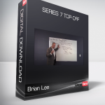 Brian Lee - Series 7 Top-Off