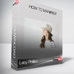 Lacy Phillips - How to Manifest