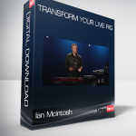 Ian McIntosh - Transform Your Live Rig