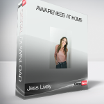 Jess Lively - Awareness At Home