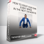 Nehemiah davis - How to start your own event space in the next 3-6 months