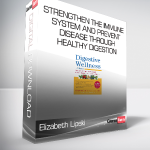 Elizabeth Lipski - Digestive Wellness - Strengthen the Immune System and Prevent Disease Through Healthy Digestion - Fourth Edition