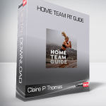 Claire P Thomas - Home Team Fit Guide