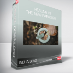 Inelia Benz - Healing in the New Paradigm