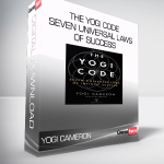 Yogi Cameron - The Yogi Code - Seven Universal Laws Of Success