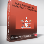 Sandor Kiss, Vincent Lu - Home Business: CPA Marketing From Scratch