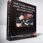 Barry Robinson - HOW TO PUNCH HARDER AND FASTER - WORLD LEVEL BOXING WITH BARRY ROBINSON