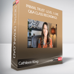 Cathleen King - Primal Trust - Level 1 Live Q&A Class Recordings