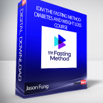Jason Fung - IDM The Fasting Method Diabetes And Weight Loss Course