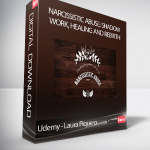 Udemy - Laura Piquero - Narcissistic Abuse: Shadow Work, Healing and Rebirth